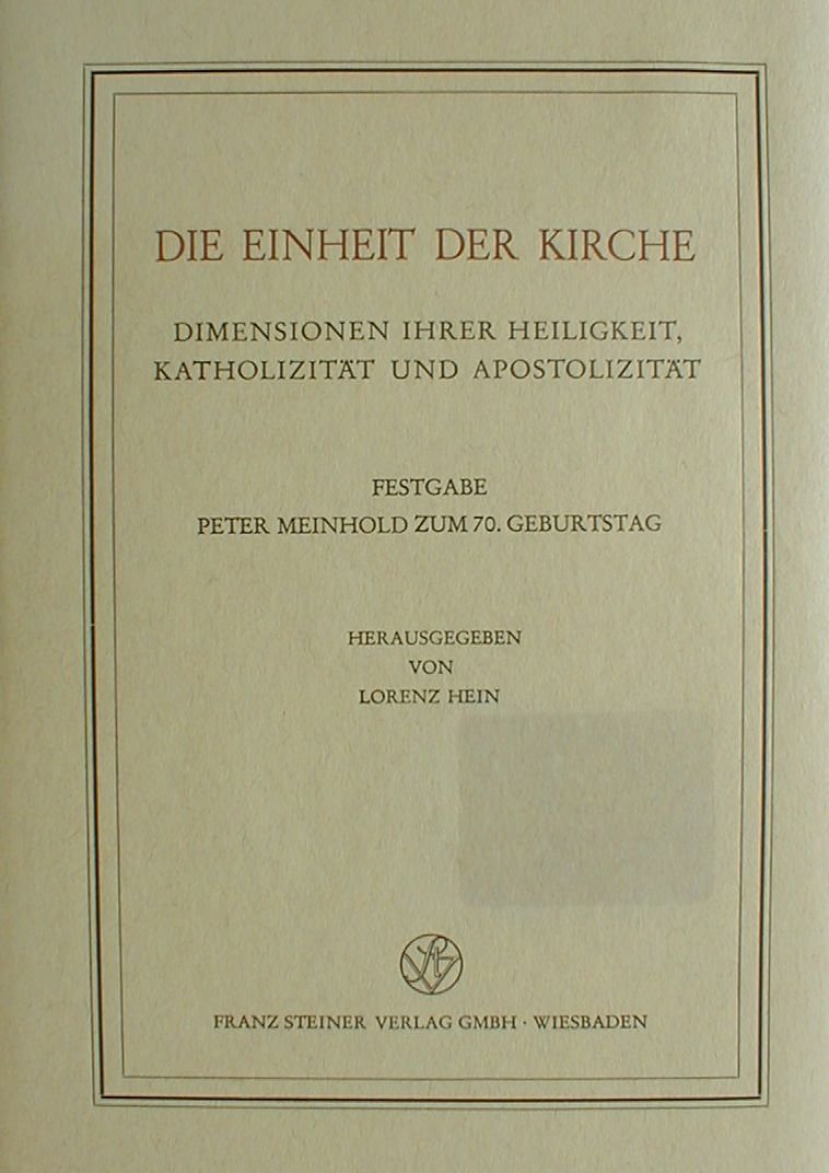 Die Einheit der Kirche: Dimensionen ihrer Heiligkeit, Katholizität und Apostolizität. Festgabe Peter Meinhold zum 70. Geburtstag (Veröffentlichungen ... für Abendländische Religionsgeschichte) Books