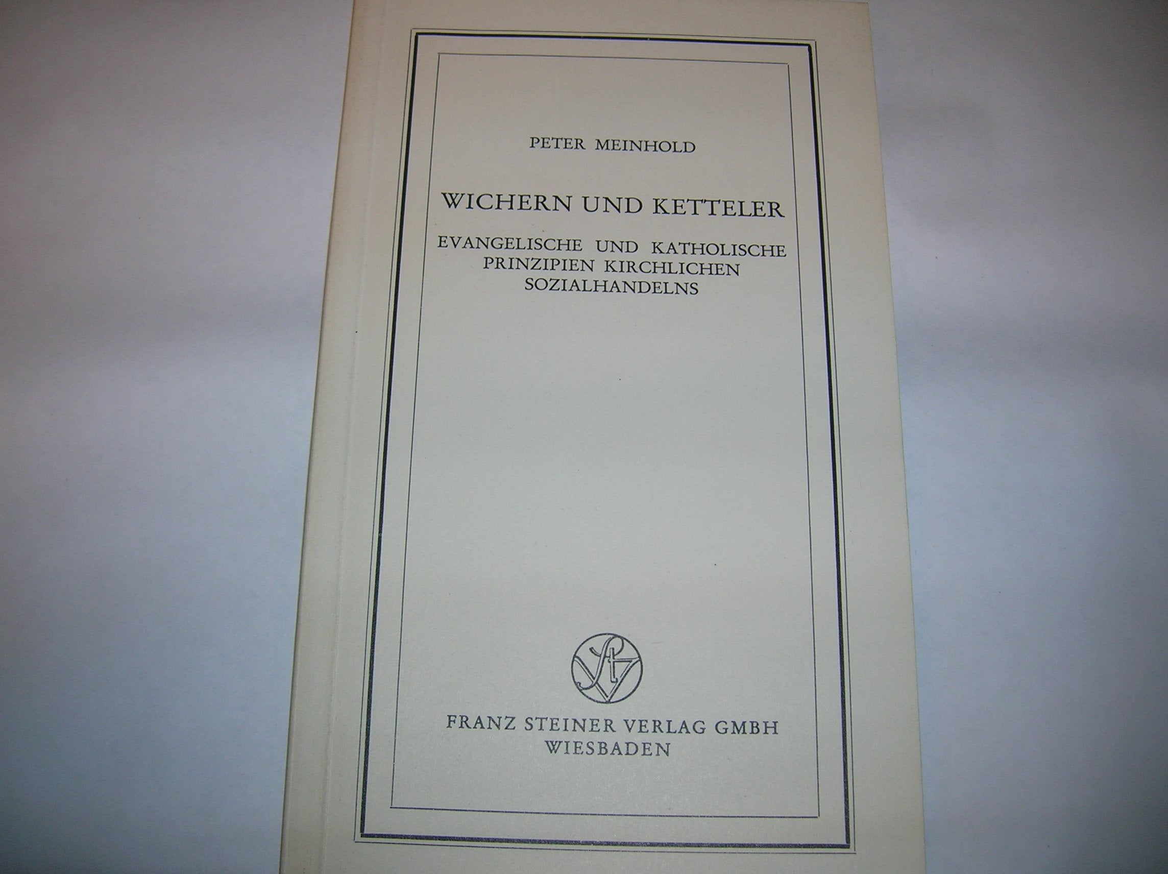 Wichern und Ketteler, evangelische und katholische Prinzipien kirchlichen Sozialhandelns, Institut für europäische Geschichte Mainz - Vorträge Nr. 70, book