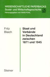 Staat und Verbände in Deutschland zwischen 1871 und 1945 (Wissenschaftliche Paperbacks: Sozial- und Wirtschaftsgeschichte) German history