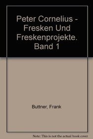 Peter Cornelius. Fresken und Freskenprojekte / Peter Cornelius - Fresken und Freskenprojekte. Band 1: Film, Art & Culture