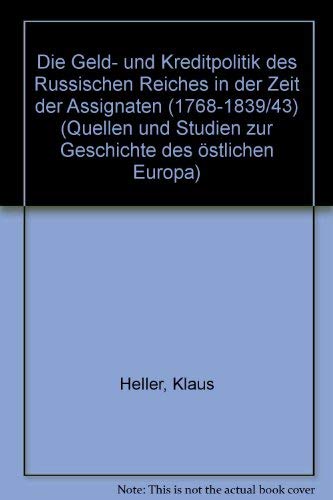 Die Geld- und Kreditpolitik des Russischen Reiches in der Zeit der Assignaten (1768-1839/43) (Quellen und Studien zur Geschichte des östlichen Europas) Politics & History