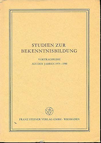Studien zur Bekenntnisbildung (Veröffentlichungen des Instituts für Europäische Geschichte Mainz. Abteilung für Abendländische Religionsgeschichte) Books