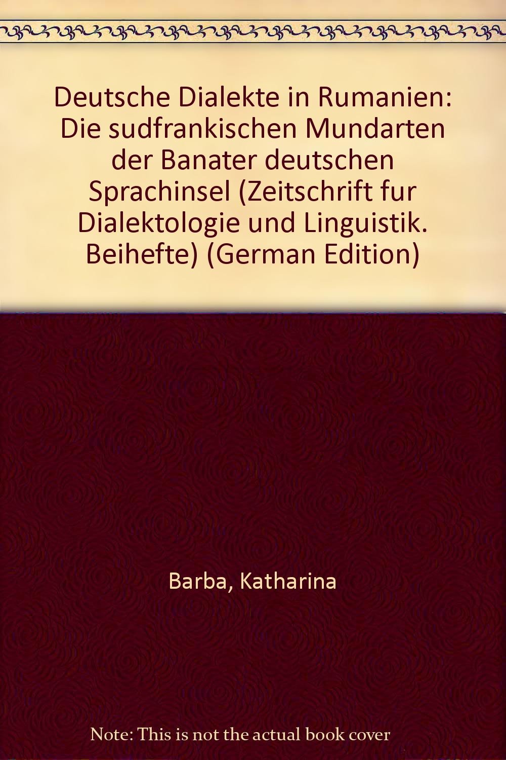 Deutsche Dialekte in Rumänien: Die südfränkische Mundarten der Banater deutschen Sprachinsel (Zeitschrift für Dialektologie und Linguistik. Beihefte) Social Sciences