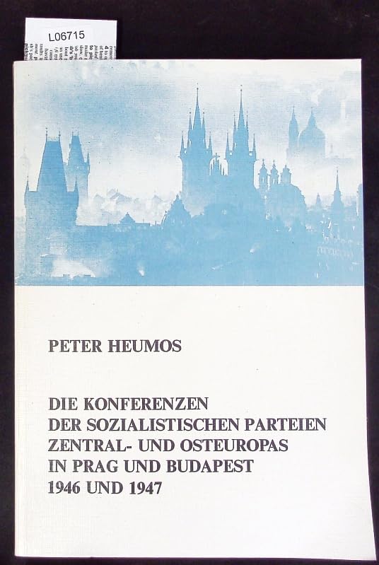 Die Konferenzen der sozialistischen Parteien Zentral- und Osteuropas in Prag und Budapest 1946 und 1947: Darstellung und Dokumentation (Quellen und Studien zur Geschichte des östlichen Europas) Politics & History