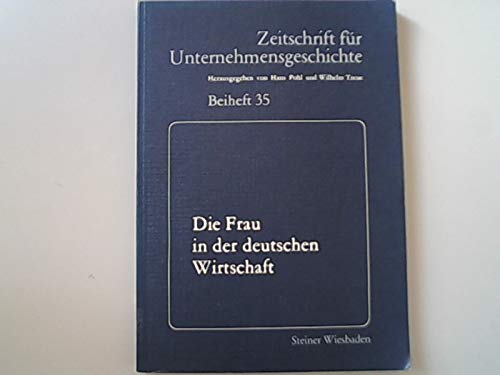 Die Frau in der deutschen Wirtschaft (Zeitschrift für Unternehmensgeschichte / Beihefte) Politics & History