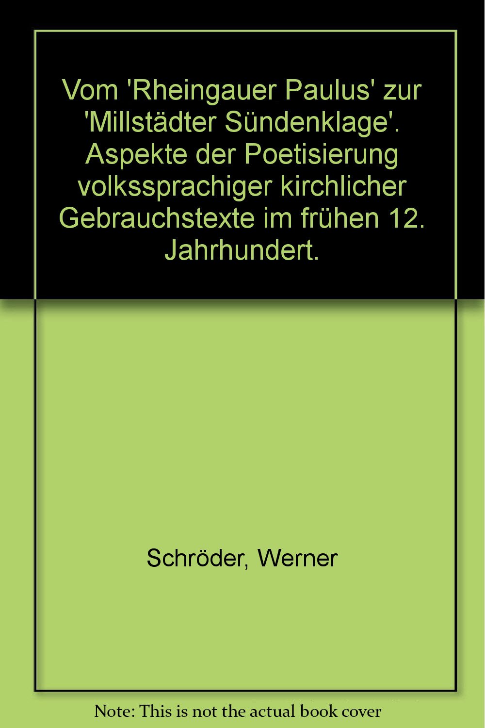Vom "Rheinauer Paulus" zur "Millstätter Sündenklage": Aspekte der Poetisierung volkssprachiger kirchlicher Gebrauchstexte im frühen 12. Jahrhundert ... Geistes- und sozialwissenschaftliche Klasse) Philosophy
