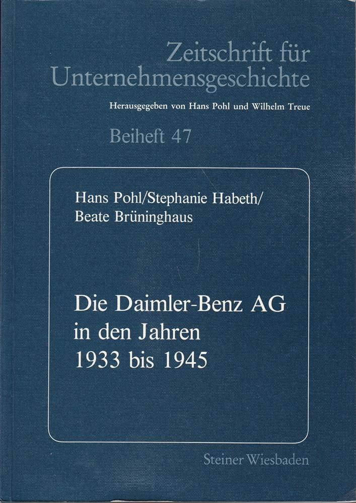 Zeitschrift für Unternehmensgeschichte, Beiheft 47: Die Daimler- Benz AG in den Jahren 1933 bis 1945. Eine Dokumentation German history