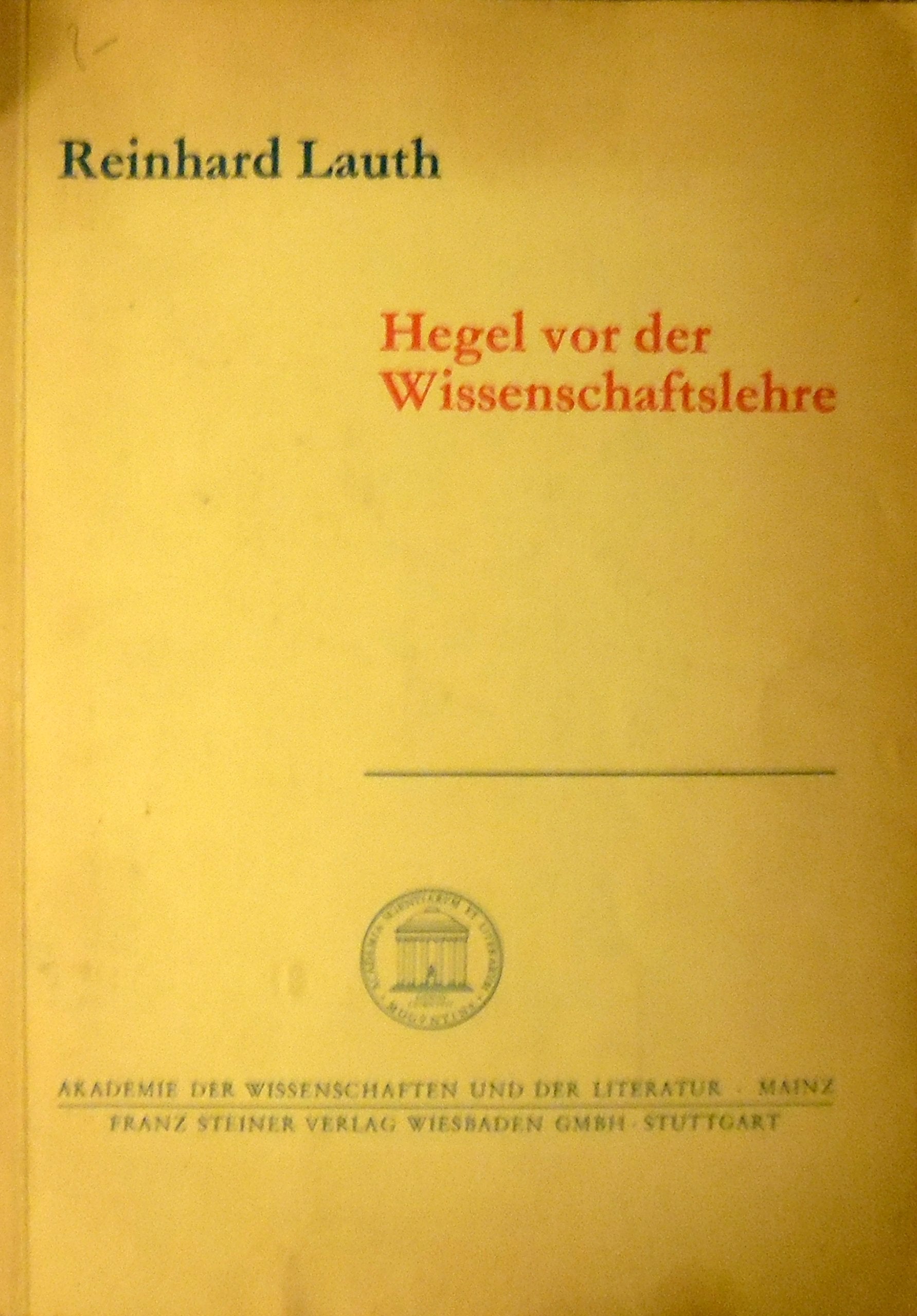 Hegel vor der Wissenschaftslehre (Abhandlungen der Akademie der Wissenschaften und der Literatur: Geistes- und sozialwissenschaftliche Klasse) Philosophy
