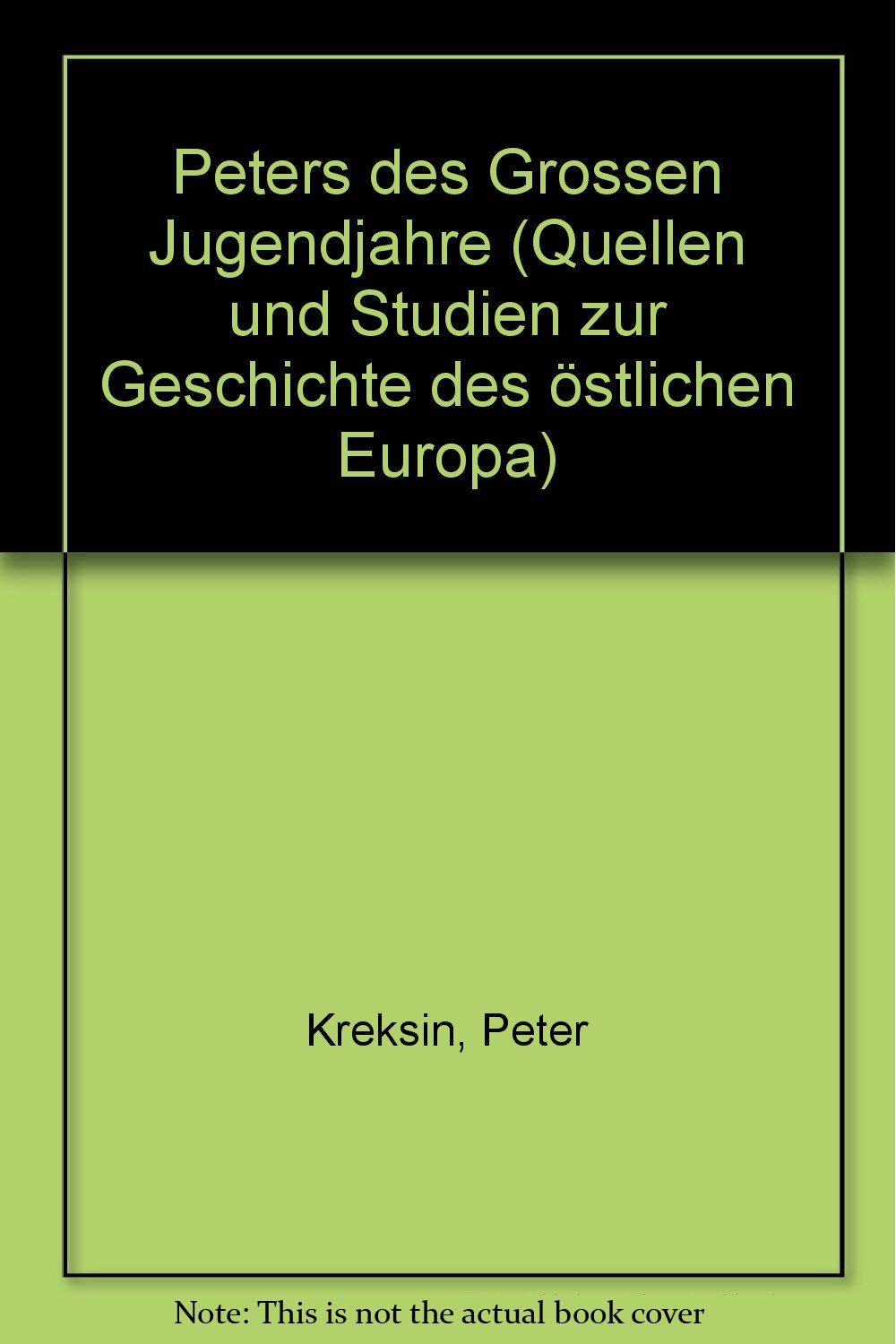 Peters des Großen Jugendjahre: Gemeinsam mit Thomas Busch u.a. übersetzt, eingeleitet und erklärt von Frank Kämpfer. Nebst einem Anhang aus ... Studien zur Geschichte des östlichen Europas) Politics & History