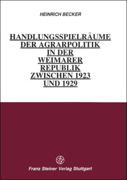 Handlungsspielräume der Agrarpolitik in der Weimarer Republik zwischen 1923 und 1929 Business, Finance & Career