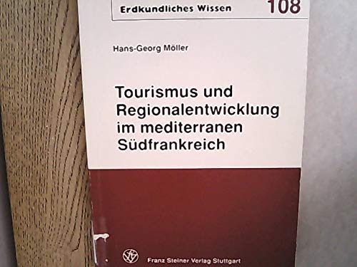 Tourismus und Regionalentwicklung im mediterranen Südfrankreich: Sektorale und regionale Entwicklungseffekte des Tourismus - ihre Möglichkeiten und ... Languedoc-Roussillon (Erdkundliches Wissen) Business, Finance & Career