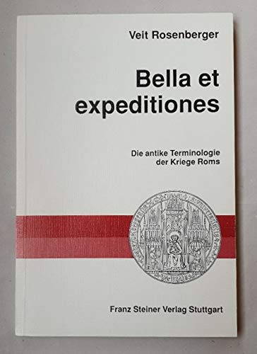 Bella et expeditiones: Die antike Terminologie der Kriege Roms (Heidelberger althistorische Beiträge und epigraphische Studien (HABES)) Politics & History