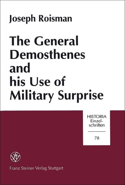 The General Demosthenes and his Use of Military Surprise (Historia-Einzelschriften) Politics & History