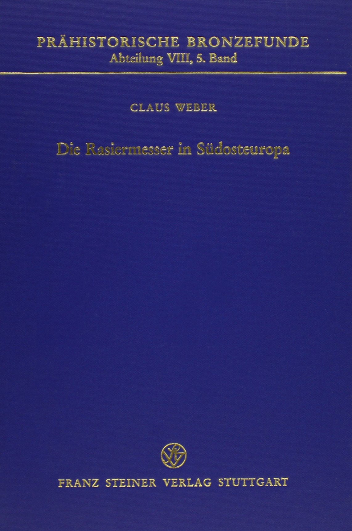 Die Rasiermesser in Südosteuropa: (Albanien, Bosnien-Herzegowina, Bulgarien, Griechenland, Kroatien, Mazedonien, Montenegro, Rumänien, Serbien, Slowenien und Ungarn) (Prähistorische Bronzefunde) Natural Sciences