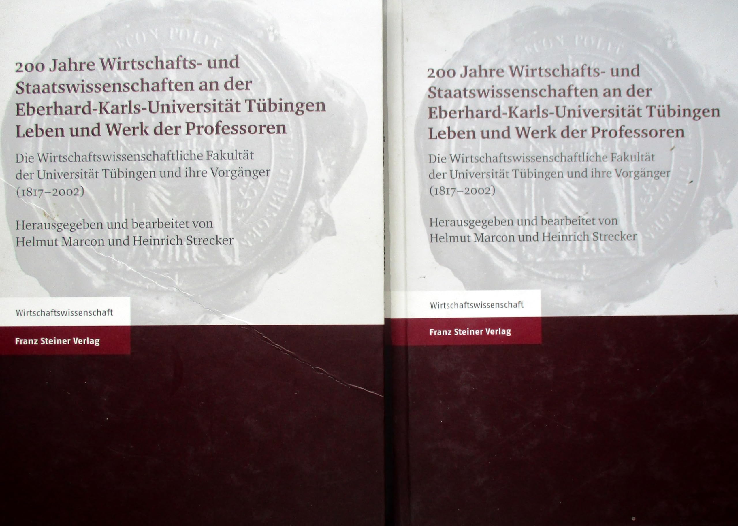 200 Jahre Wirtschafts- und Staatswissenschaften an der Eberhard-Karls-Universität Tübingen. Leben und Werk der Professoren: Die ... Tübingen und ihre Vorgänger (1817–2002) Memories
