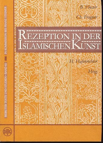 Bamberger Symposium: Rezeption in der islamischen Kunst: vom 26.6.-28.6.1992 (Beiruter Texte und Studien) Professional & Reference Books