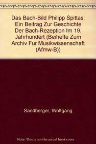 Das Bach-Bild Philipp Spittas: Ein Beitrag zur Geschichte der Bach-Rezeption im 19. Jahrhundert (Archiv für Musikwissenschaft. Beihefte, Band 39) Arts & Music