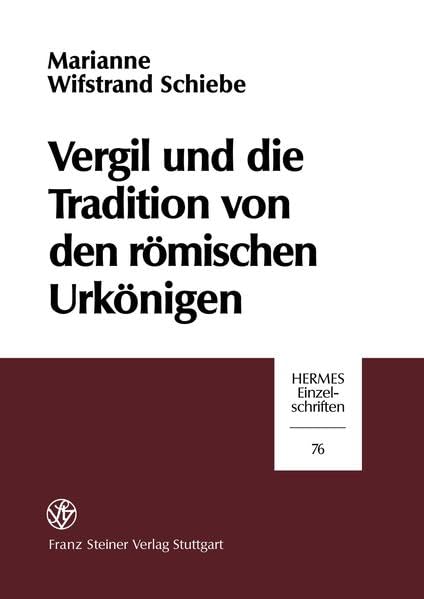 Vergil und die Tradition von den römischen Urkönigen (Hermes-Einzelschriften, Band 76) Historical Fiction