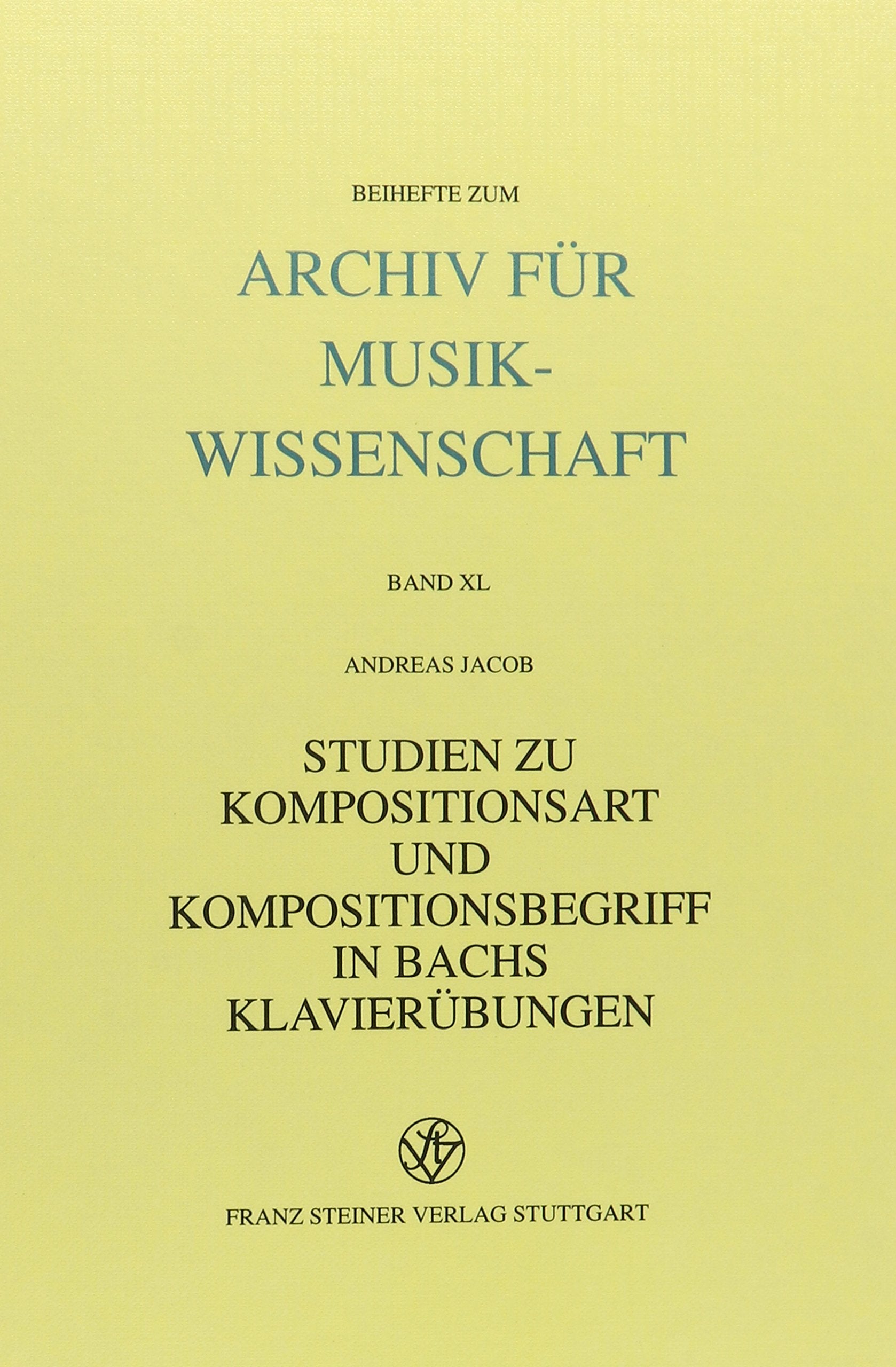 Studien zu Kompositionsart und Kompositionsbegriff in Bachs Klavierübungen (Archiv für Musikwissenschaft. Beihefte, Band 40) Arts & Music