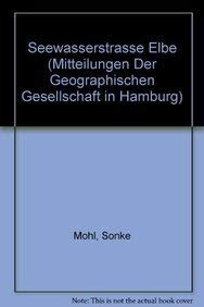 Seewasserstraße Elbe: Sediementtransport in der Tide-Elbe - Formänderungen von Riffeln als Kennwert der Materialumlagerung / Gefahrenpotential des ... Gesellschaft in Hamburg, Band 86) Social Sciences