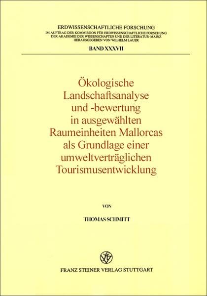 Okologische Landschaftsanalyse Und -bewertung in Ausgewahlten Raumeinheiten Mallorcas Als Grundlage Einer Umweltvertraglichen Tourismusentwicklung book