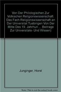 Von der philologischen zur völkischen Religionswissenschaft: Das Fach Religionswissenschaft an der Universität Tübingen von der Mitte des 19. ... des Dritten Reiches (Contubernium, Band 51) Reference Books