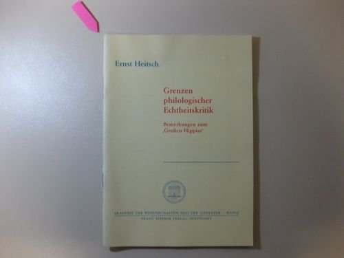 Grenzen philologischer Echtheitskritik: Bemerkungen zum "Großen Hippias" (Abhandlungen der Akademie der Wissenschaften und der Literatur: Geistes- und sozialwissenschaftliche Klasse, Band 4) Philosophy