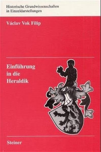 Einführung in die Heraldik (Historische Grundwissenschaften in Einzeldarstellungen, Band 3) Politics & History
