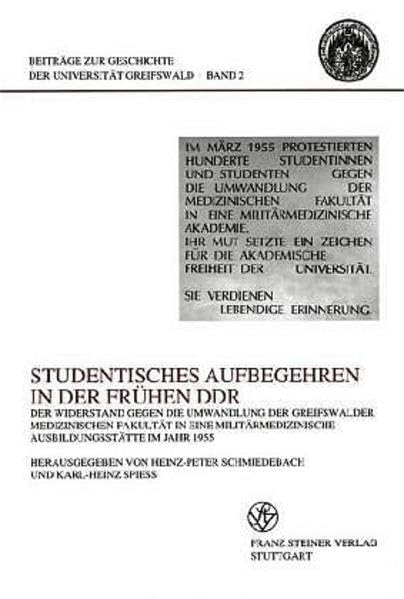 Studentisches Aufbegehren in der frühen DDR: Der Widerstand gegen die Umwandlung der Greifswalder medizinischen Fakultät in eine militärmedizinische ... der Universität Greifswald, Band 2) German history