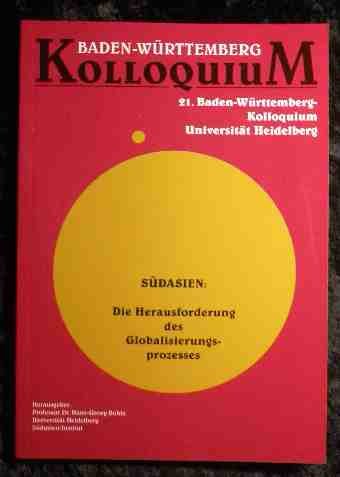 Südasien. Die Herausforderung des Globalisierungsprozesses: 21. Baden-Württemberg-Kolloquium (Beiträge zur Südasien-Forschung) Books