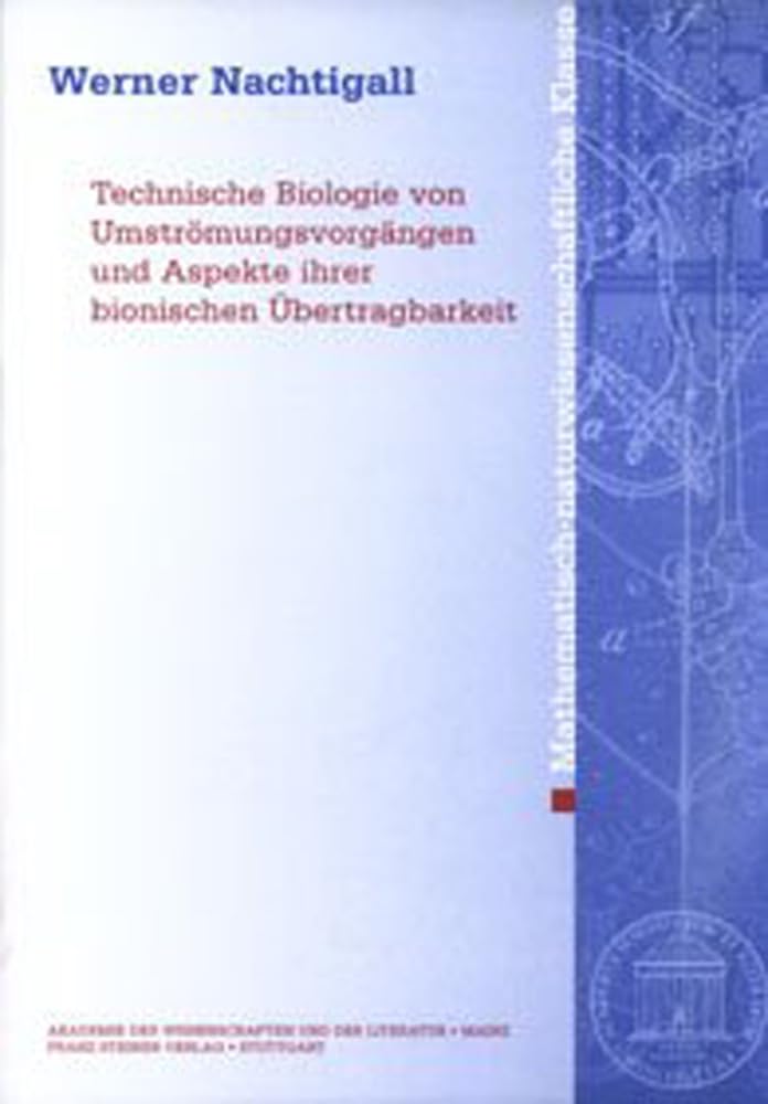 Technische Biologie von Umströmungsvorgängen und Aspekte ihrer bionischen Übertragbarkeit (Abhandlungen der Akademie der Wissenschaften und der ... Klasse, Band 2001) Mathematics