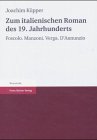 Zum italienischen Roman des 19. Jahrhunderts: Foscolo. Manzoni. Verga. D'Annunzio Contemporary literature Books