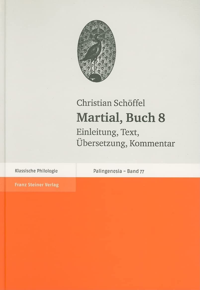 Martial, Buch 8: Einleitung, Text, Übersetzung, Kommentar (Palingenesia, Band 77) Historical Fiction