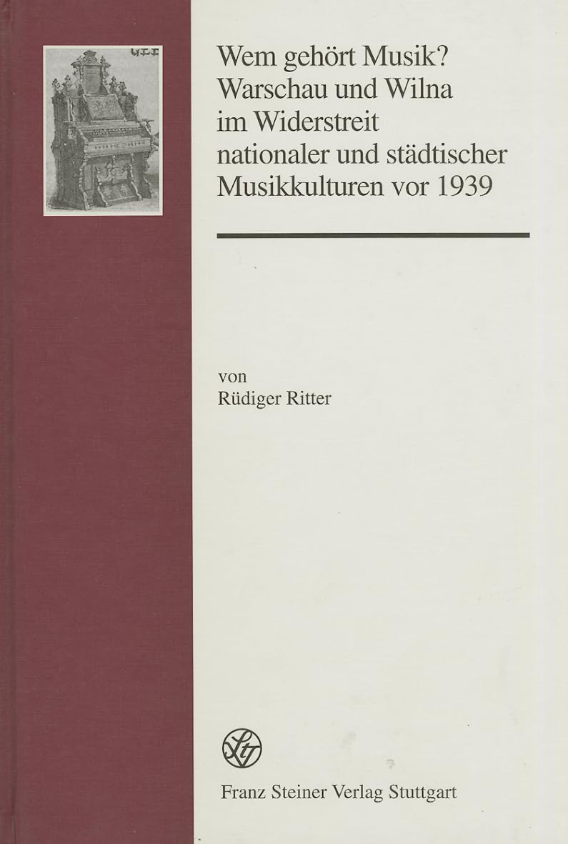 Wem gehört Musik? Warschau und Wilna im Widerstreit nationaler und städtischer Musikkulturen vor 1939 Arts & Music