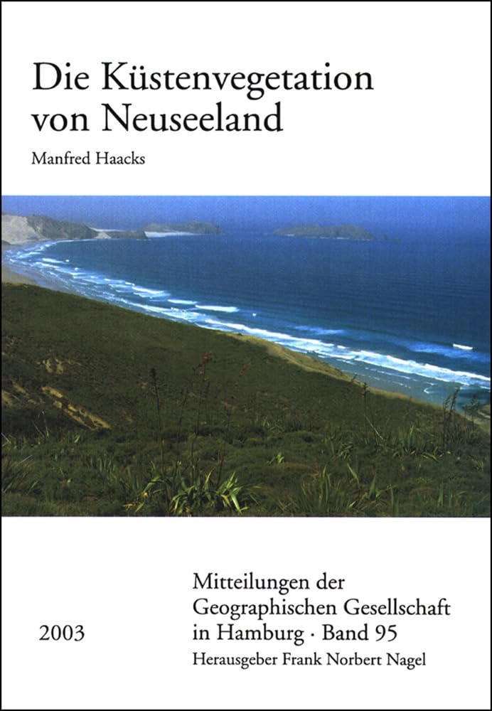 Die Küstenvegetation von Neuseeland: Diss. (Mitteilungen der Geographischen Gesellschaft in Hamburg, Band 95) Social Sciences