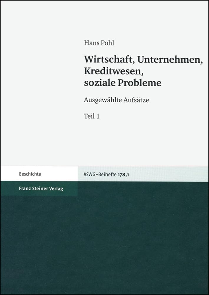 Wirtschaft, Unternehmen, Kreditwesen, soziale Probleme: Ausgewählte Aufsätze (Vierteljahrschrift für Sozial- und Wirtschaftsgeschichte. Beihefte, Band 178) Business, Finance & Career