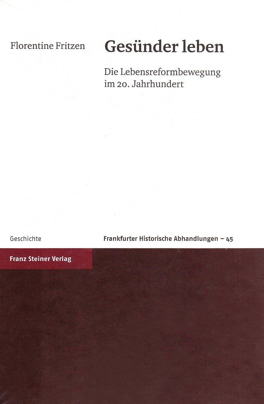 Gesünder leben: Die Lebensreformbewegung im 20. Jahrhundert (Frankfurter Historische Abhandlungen, Band 45) Art & Literature