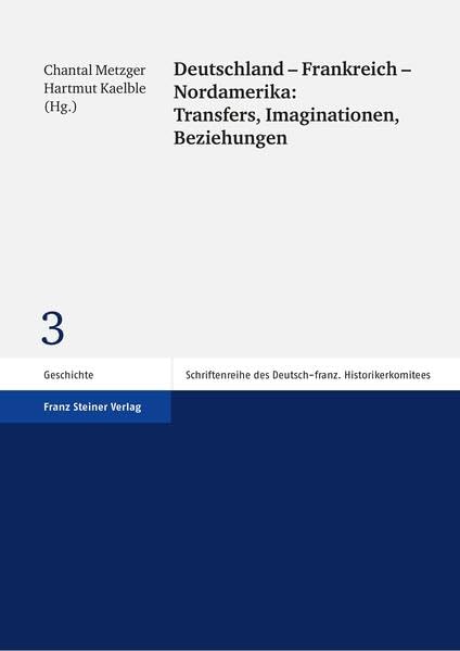 Deutschland - Frankreich - Nordamerika: Transfers, Imaginationen, Beziehungen book