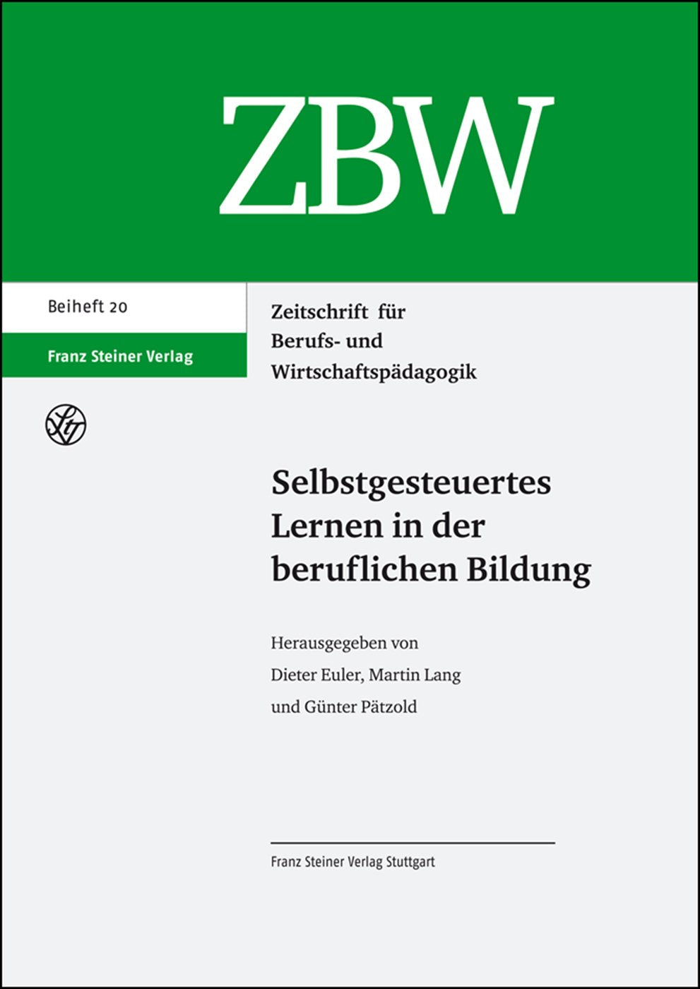 Selbstgesteuertes Lernen in der beruflichen Bildung (Zeitschrift Fur Berufs- Und Wirtschaftspadagogik - Beihefte (Zbw-b), Band 20) Education & Training