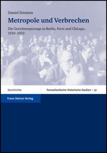 Metropole Und Verbrechen / Metropolis and Crime: Die Gerichtsreportage in Berlin, Paris Und Chicago 1919-1933 / the Court Report in Berlin, Paris and Chicago 1919-1933 book