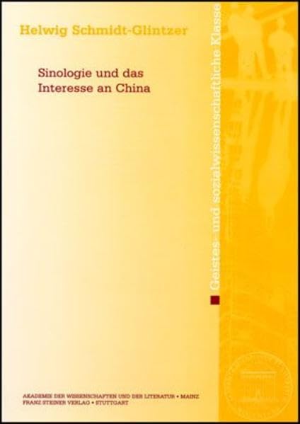 Sinologie und das Interesse an China (Abhandlungen der Akademie der Wissenschaften und der Literatur: Geistes- und sozialwissenschaftliche Klasse) Social Sciences