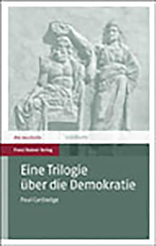 Eine Trilogie über die Demokratie (Spielraume Der Antike) (SpielRäume der Antike, Band 1) Social Sciences