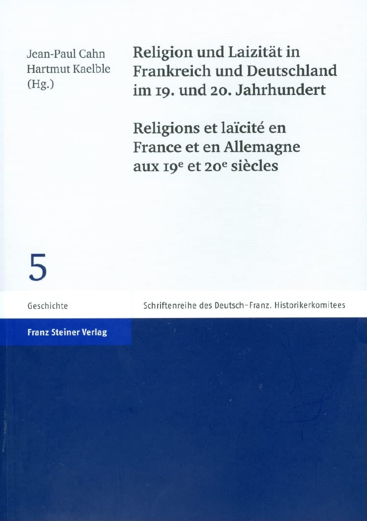 Religion und Laizität in Frankreich und Deutschland im 19. und 20. Jahrhundert (Schriftenreihe Des Deutsch-Franzosischen Historikerkomitees) ... Historikerkomitees, Band 5) Foreign Languages ​​& Dictionaries
