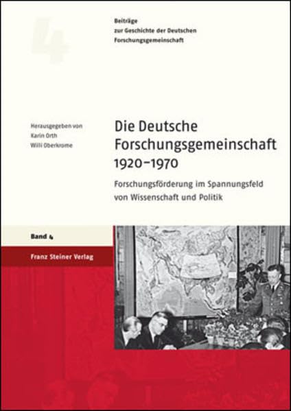 Die Deutsche Forschungsgemeinschaft 1920-1970: Forschungsförderung im Spannungsfeld von Wissenschaft und Politik (Beiträge zur Geschichte der Deutschen Forschungsgemeinschaft, Band 4) Politics & History