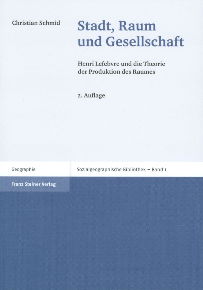 Stadt, Raum und Gesellschaft (Sozialgeographische Bibliothek 1): Henri Lefebvre und die Theorie der Produktion des Raumes Social Sciences