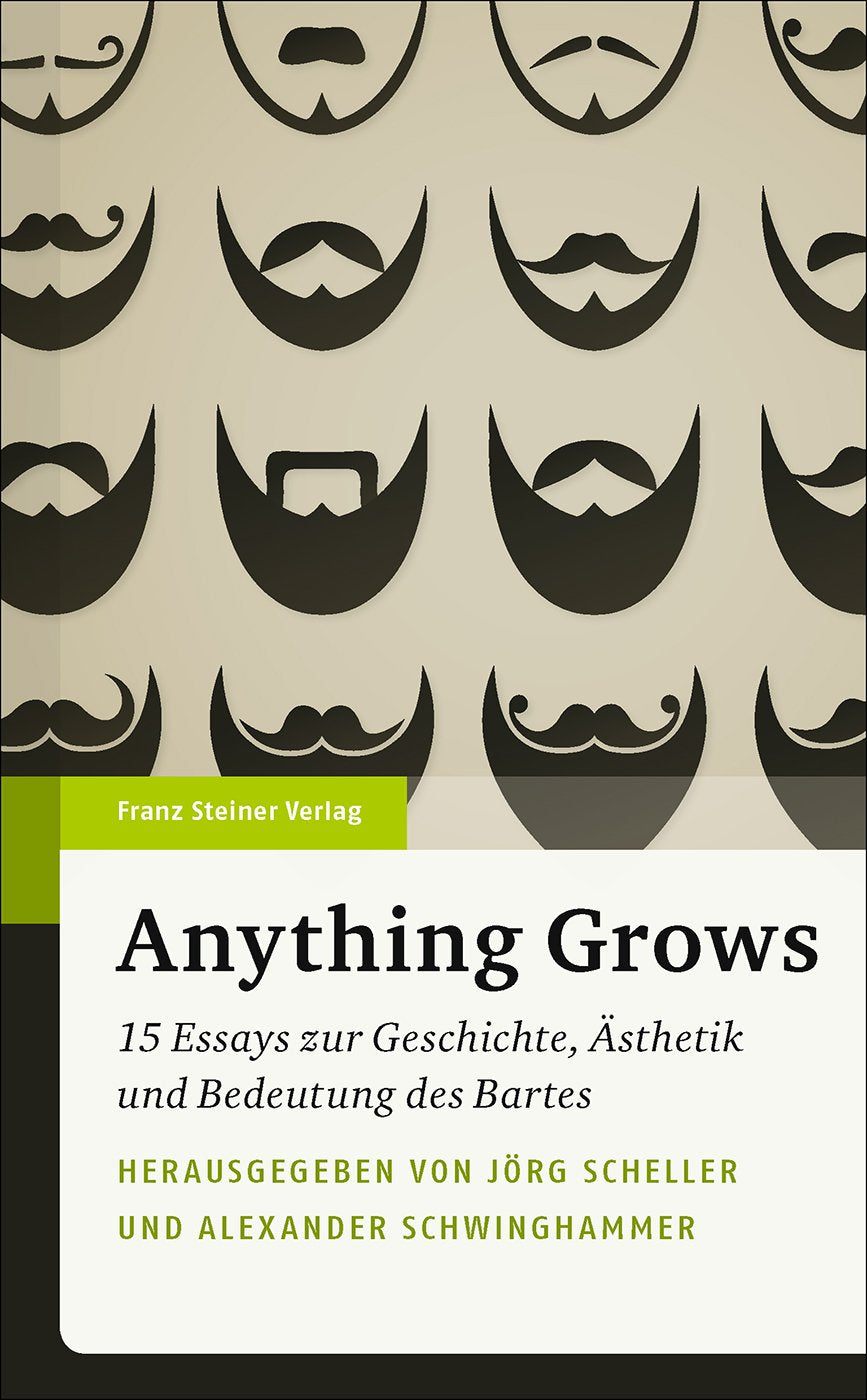 Anything Grows: 15 Essays zur Geschichte, Ästhetik und Bedeutung des Bartes Politics & History