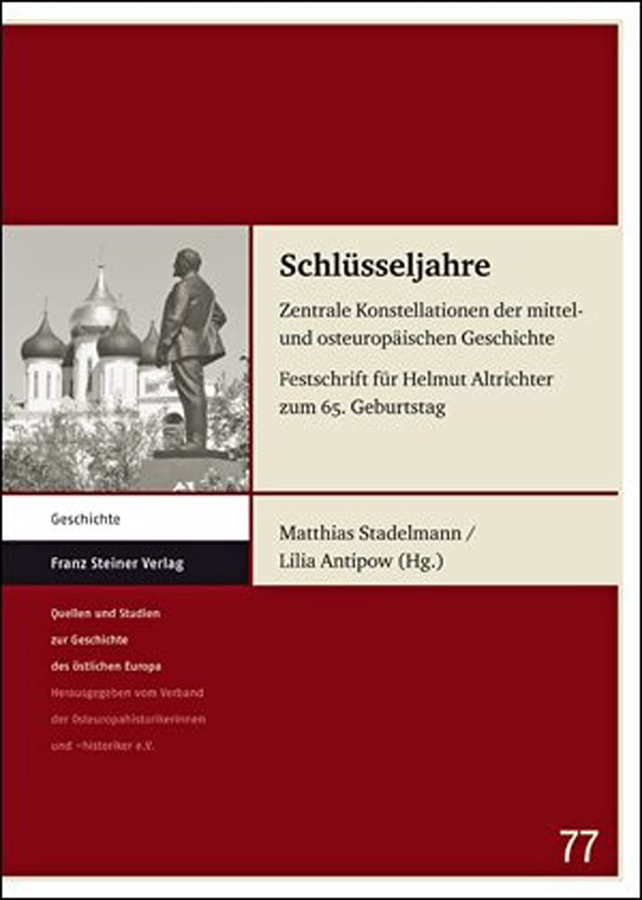Schlüsseljahre. Zentrale Konstellationen der mittel- und osteuropäischen Geschichte. Festschrift für Helmut Altrichter zum 65. Geb. (Quellen und ... Geschichte des östlichen Europas, Band 77) Film, Art & Culture