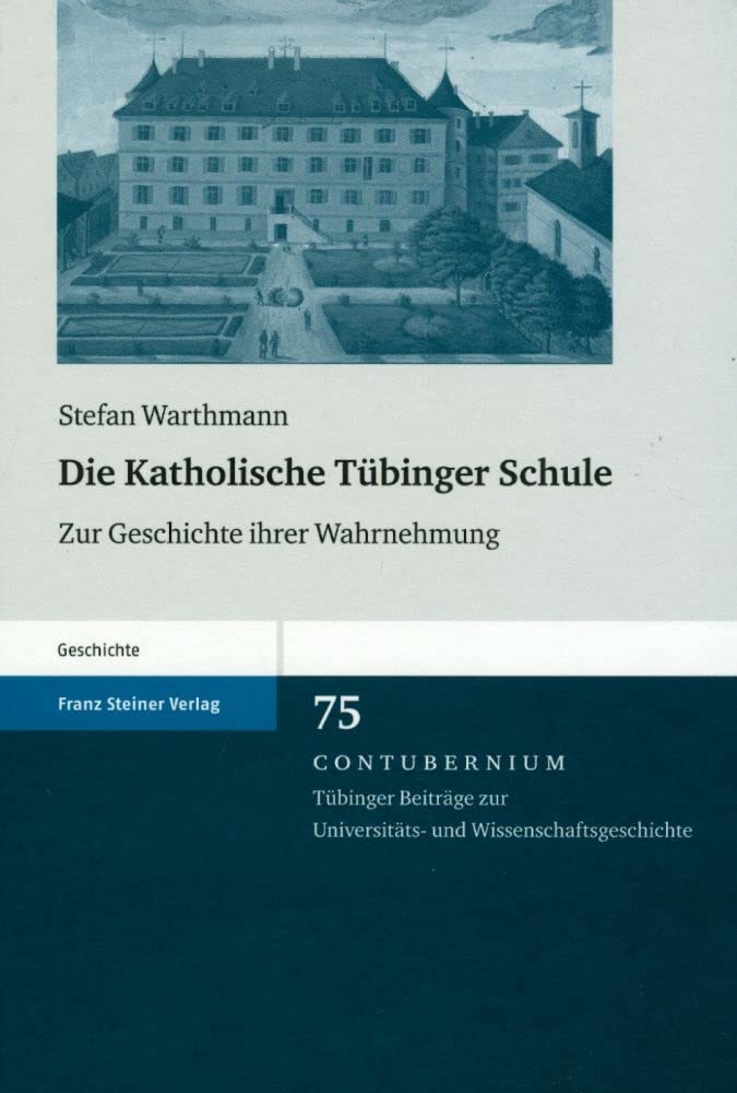 Die Katholische Tübinger Schule. Zur Geschichte ihrer Wahrnehmung (Contubernium 75) Film, Art & Culture