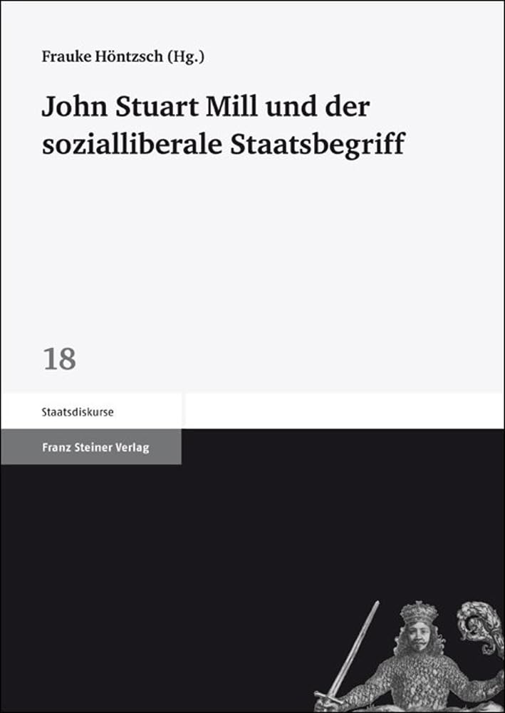 John Stuart Mill und der sozialliberale Staatsbegriff (Staatsdiskurse 18) Law