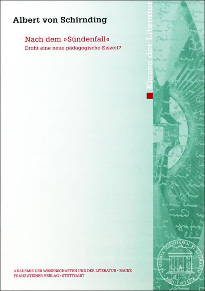 Nach dem Sündenfall": Droht eine neue pädagogische Eiszeit? (Abhandlungen der Akademie der Wissenschaften und der Literatur: Klasse der Literatur, Band 2011) Contemporary literature